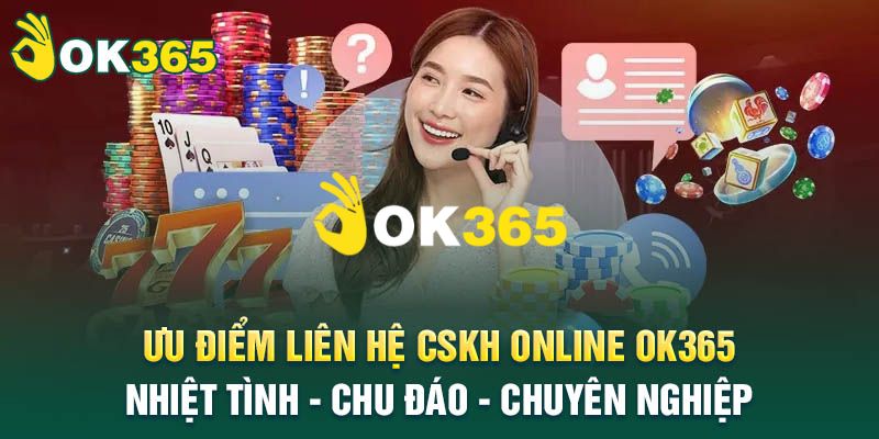 OK365 | Link Trang Chủ OK365.COM Chính Thức 2026 Tặng +65K 15 Dịch vụ hỗ trợ CSKH 24/7 chuyên nghiệp, hỗ trợ đa kênh
