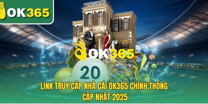 OK365 | Link Trang Chủ OK365.COM Chính Thức 2026 Tặng +65K 12 Link truy cập vào trang chủ Ok365 chính thức không bị chặn 2026