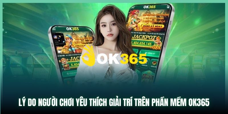 OK365 | Link Trang Chủ OK365.COM Chính Thức 2026 Tặng +65K 13 Ok365 thiết kế giao diện hiện đại, đẹp mắt và logic